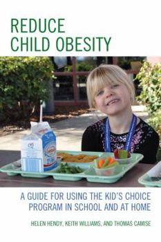 Paperback Reduce Child Obesity: A Guide to Using the Kid's Choice Program in School and at Home Book