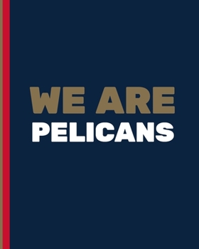 WE ARE PELICANS: Basketball Game Stats Book, Large Size (8" X 10"), 164 Pages (82 Games), Log The Best Player You Love, Coaching Notebook, Basketball ... and Tactics for Basketball (NBA TEAM)