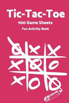 Paperback Tic Tac Toe: World Famous Activity Book, Tic Tac Toe, 100 Game Sheets For Fun Play-(Activity Books) Pink Book