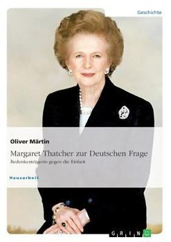 Paperback Thatcher zur Deutschen Frage. Bedenkenträgerin gegen die Einheit [German] Book