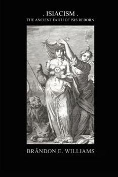 Isiacism: The Ancient Faith of Isis Reborn