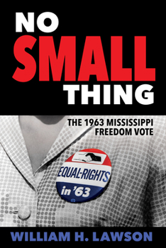 No Small Thing: The 1963 Mississippi Freedom Vote - Book  of the Margaret Walker Alexander Series in African American Studies