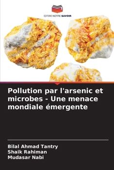 Pollution par l'arsenic et microbes - Une menace mondiale émergente (French Edition)
