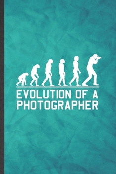 Paperback Evolution of a Photographer: Funny Blank Lined Camera Photographer Notebook/ Journal, Graduation Appreciation Gratitude Thank You Souvenir Gag Gift Book