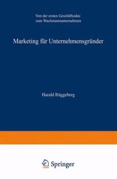 Paperback Marketing Für Unternehmensgründer: Von Der Ersten Geschäftsidee Zum Wachstumsunternehmen [German] Book