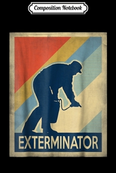 Composition Notebook: Vintage style exterminator T Journal/Notebook Blank Lined Ruled 6x9 100 Pages