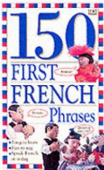 Paperback One Hundred and Fifty First French Phrases [French] Book