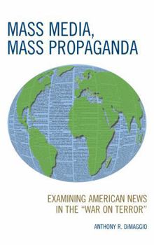 Hardcover Mass Media, Mass Propaganda: Understanding the News in the 'War on Terror' Book