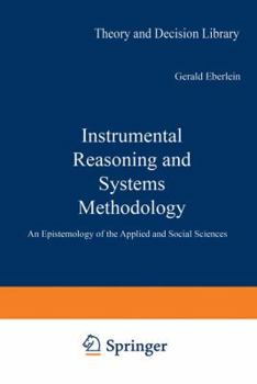 Paperback Instrumental Reasoning and Systems Methodology: An Epistemology of the Applied and Social Sciences Book