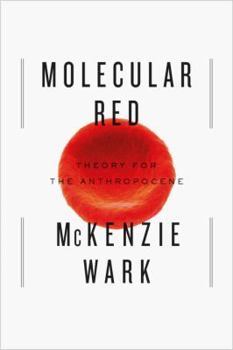 Hardcover Molecular Red: Theory for the Anthropocene Book
