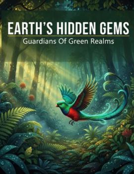 Paperback Earth'S Hidden Gems: Guardians Of Green Realms Book