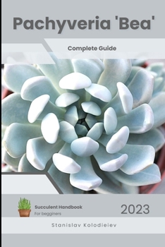 Paperback Pachyveria 'Bea': Succulent Handbook: Complete Guide to Growing Succulent Plant Book