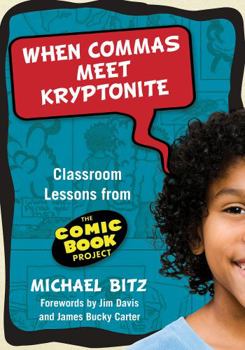 Paperback When Commas Meet Kryptonite: Classroom Lessons from the Comic Book Project Book