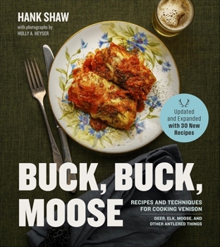 Hardcover Buck Buck Moose: Recipes and Techniques for Cooking Venison Book