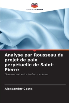 Paperback Analyse par Rousseau du projet de paix perpétuelle de Saint-Pierre [French] Book