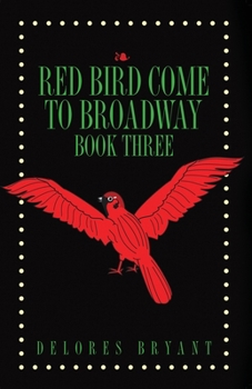 Paperback Red Bird Come to Broadway: Book Three Book
