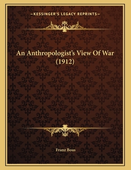 Paperback An Anthropologist's View Of War (1912) Book