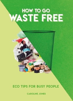 Paperback How to Go Waste Free: Eco Tips for Busy People Book