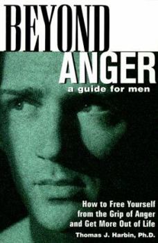 Paperback Beyond Anger: A Guide for Men: How to Free Yourself from the Grip of Anger and Get More Out of Life Book
