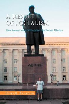 Paperback A Result of Socialism: How Seventy Years of Socialism Has Ruined Ukraine Book
