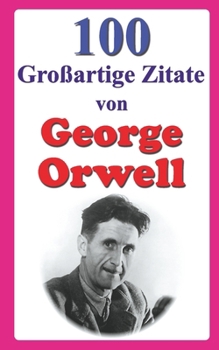 Paperback 100 Großartige Zitate von George Orwell [German] Book