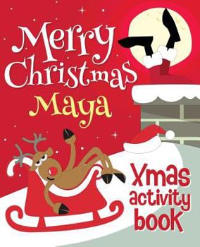 Paperback Merry Christmas Maya - Xmas Activity Book: (Personalized Children's Activity Book) Book