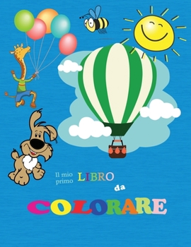 Il Mio Primo Libro Da Colorare: Meravigliosi primo libro da colorare per bambini dai 3 ai 5 anni - Disegni da colorare facili per ragazzi e ragazze - ... frutta, forme e colori.
