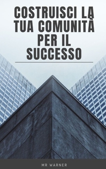 Paperback Costruisci la tua comunità per il successo [Italian] Book