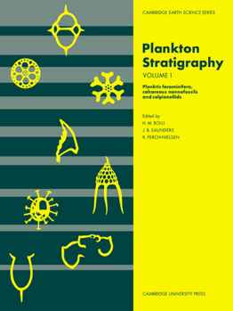 Paperback Plankton Stratigraphy: Volume 1, Planktic Foraminifera, Calcareous Nannofossils and Calpionellids Book