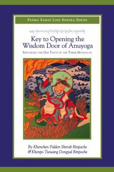 Paperback Key to Opening the Wisdom Door of Anuyoga: Exploring the One Taste of the Three Mandalas Book