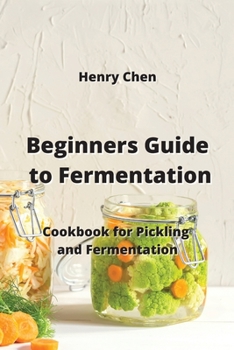 Paperback Beginners Guide to Fermentation: Cookbook for Pickling and Fermentation Book