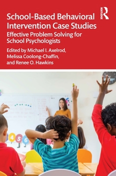 Paperback School-Based Behavioral Intervention Case Studies: Effective Problem Solving for School Psychologists Book