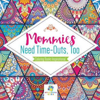 Paperback Mommies Need Time-Outs, Too Coloring Books Inspirational Book