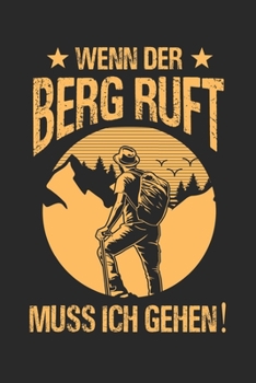 Paperback Wenn der Berg ruft muss ich gehen: Notizbuch/Tagebuch/Organizer/120 Linierte Seiten/ 6x9 Zoll [German] Book