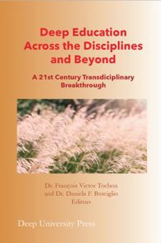 Paperback Deep Education Across the Disciplines and Beyond: A 21st Century Transdisciplinary Breakthrough [Large Print] Book