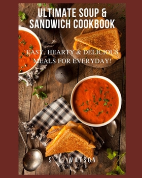 Paperback Ultimate Soup & Sandwich Cookbook: Easy, Hearty & Delicious Meals For Everyday! Book