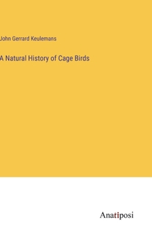 Hardcover A Natural History of Cage Birds Book