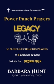 Paperback Power Punch Prayers: Legacy: 30 Bloodline Changing Prayers, In 5-Minutes or Less Book