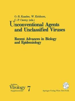 Unconventional Agents and Unclassified Viruses: Recent Advances in Biology and Epidemiology (Archives of Virology: Supplementa)