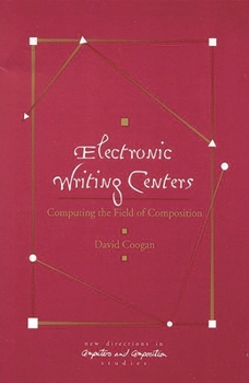 Paperback Electronic Writing Centers: Computing in the Field of Composition Book