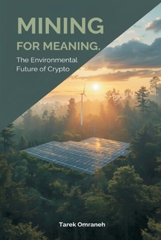 Mining for Meaning: The Environmental Future of Crypto