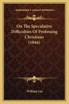 Paperback On The Speculative Difficulties Of Professing Christians (1846) Book