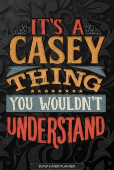 Paperback It's A Casey Thing You Wouldn't Understand: Casey Name Planner With Notebook Journal Calendar Personal Goals Password Manager & Much More, Perfect Gif Book