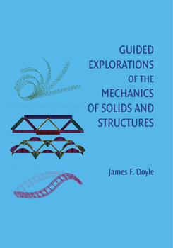 Guided Explorations of the Mechanics of Solids and Structures - Book #26 of the Cambridge Aerospace