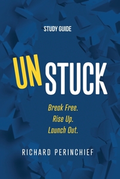 Paperback Unstuck - Study Guide: Break Free. Rise Up. Launch Out. Book