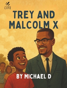 Saturated Life: Trey and Malcolm X: A Rhyming Picture Book Celebration of Black Boyhood, Courage and Curiosity (Augmented Reality Adventures for Kids 5-9)