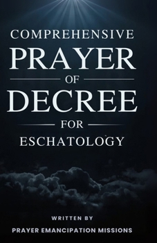 Comprehensive Prayer of Decree for Eschatology