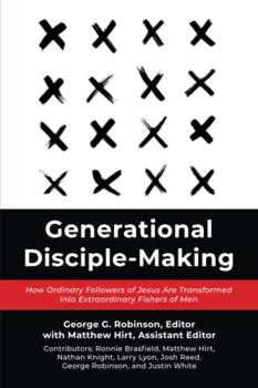 Paperback Generational Disciple-Making: How Ordinary Followers of Jesus Are Transformed into Extraordinary Fishers of Men Book