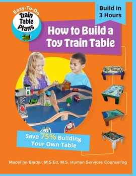 Paperback How to Build a Toy Train Table: DIY Easy-to-Do Toy Train Table Plans Book