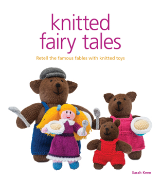 Paperback Knitted Fairy Tales: Retell the Famous Fables with Kntted Toys Book